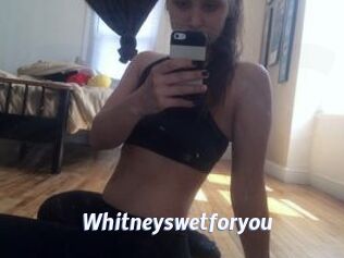 Whitneyswetforyou
