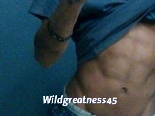 Wildgreatness45