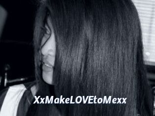 XxMakeLOVEtoMexx