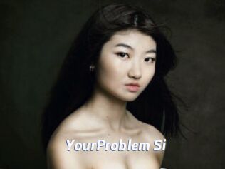 YourProblem_Si