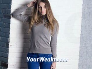 YourWeakneess